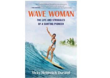INTERVIEW: Champion Surfer and Author Vicky Heldreich Durand on “Wave Woman: The Life and Struggles of a Surfing Pioneer”