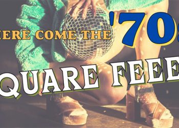 Square Feeet To Headline “Here Come The ’70s” Westhampton Beach Performing Arts Center Virtual Concert