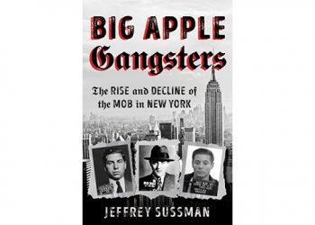 INTERVIEW: Local Author Jeffrey Sussman On His Next Book: “Big Apple Gangsters: The Rise And Decline Of The Mob In New York”