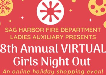 Sag Harbor Fire Department Ladies Auxiliary’s Annual Girls Night Out To Be Held Virtually Over Three Weeks