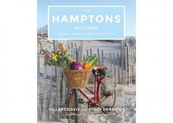 INTERVIEW: Hillary Davis and Stacey Dermont On Their Cookbook, “The Hamptons Kitchen”