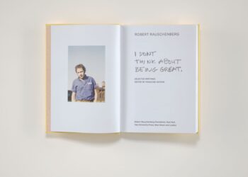 Exploring the Mind of Robert Rauschenberg: Francine Snyder on “I Don’t Think About Being Great”