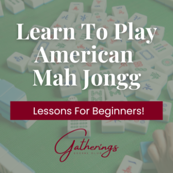 Learn To Play Mah Jongg with Gatherings Social Club