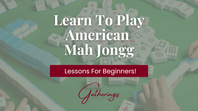 Learn To Play Mah Jongg with Gatherings Social Club