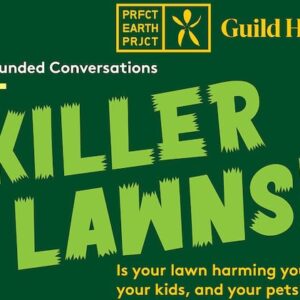 Perfect Earth Project's Grounded Conversations: Killer Lawns