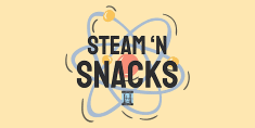 STEAM n’ Snacks