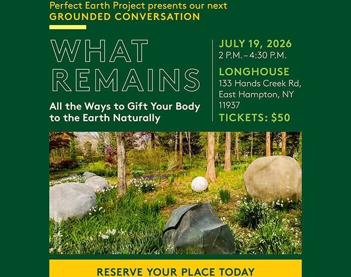 Perfect Earth Project's Grounded Conversations— What Remains: All the Ways to Gift Your Body Back to the Earth Naturally