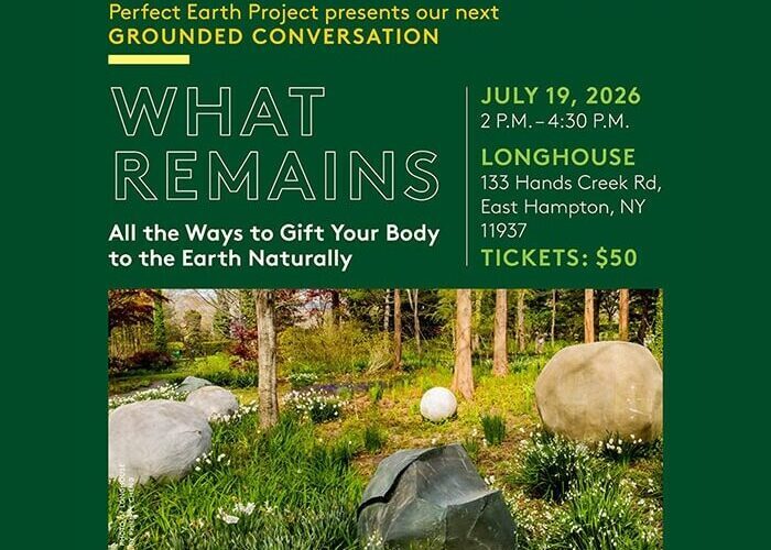 Perfect Earth Project's Grounded Conversations— What Remains: All the Ways to Gift Your Body Back to the Earth Naturally