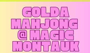 GOLDA Mahjong at Magic Montauk