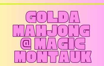 GOLDA Mahjong at Magic Montauk