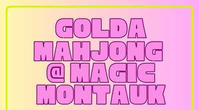 GOLDA Mahjong at Magic Montauk