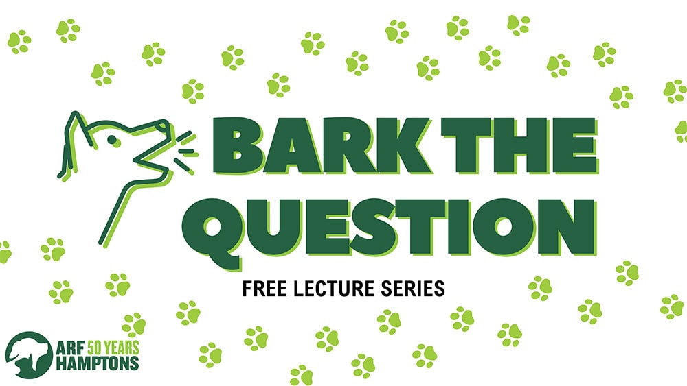 ARF’s Bark the Question Lecture: How to Be a Dog’s Best Friend