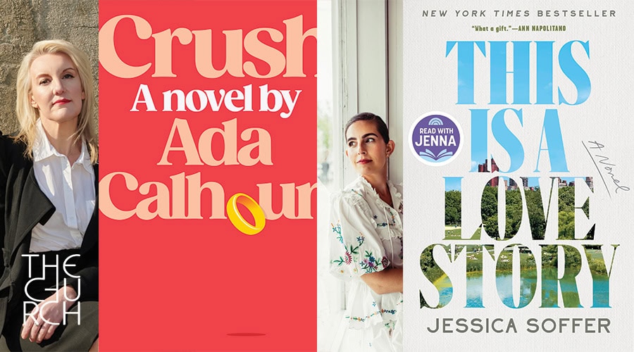 LOVE, CRUSHES, and FICTION: Book Talk with ADA CALHOUN & JESSICA SOFFER