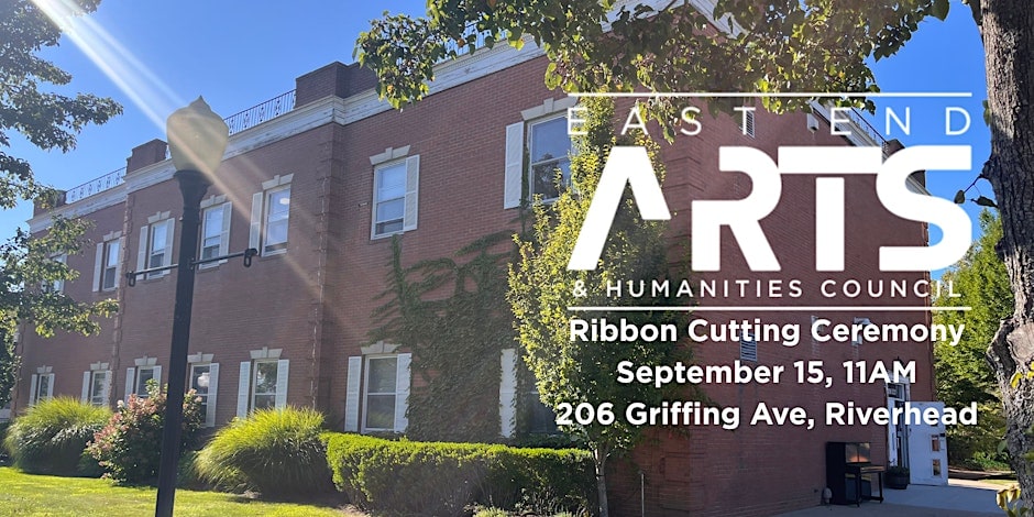 Ribbon Cutting Ceremony for East End Arts Council’s New Headquarters