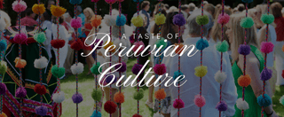 A Taste of Peruvian Culture